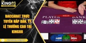 Baccarat Trực Tuyến Hấp Dẫn, Tỷ Lệ Thưởng Cao Tại King88