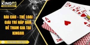 Bài Cào - Thể Loại Giải Trí Hấp Dẫn, Dễ Tham Gia Tại King88