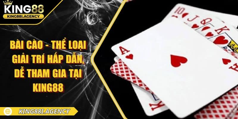Bài Cào - Thể Loại Giải Trí Hấp Dẫn, Dễ Tham Gia Tại King88