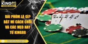 Bài Phỏm Là Gì? Bật Mí Cách Chơi Và Các Mẹo Hay Từ King88
