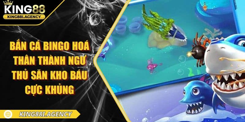 Bắn Cá Bingo - Hoá Thân Thành Ngư Thủ Săn Kho Báu Cực Khủng