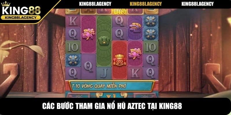 Các bước tham gia nổ hũ Aztec tại King88