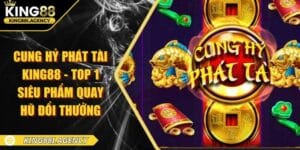 Cung Hỷ Phát Tài King88 - Giới Thiệu Game Quay Hũ Đổi Thưởng