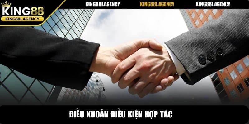 Đại Lý King88 - Cơ Hội Kinh Doanh Khủng Đầy Tiềm Năng 6 Điều khoản điều kiện hợp tác