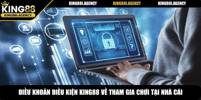 Điều khoản điều kiện King88 về tham gia chơi tại nhà cái