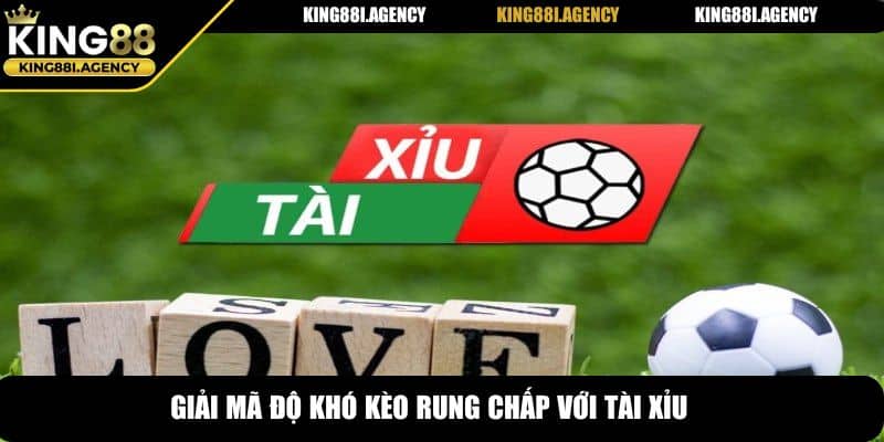 Giải mã độ khó kèo rung chấp với tài xỉu