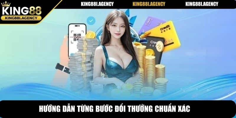 Hướng dẫn từng bước đổi thưởng chuẩn xác
