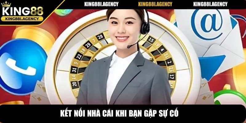 Kết nối nhà cái khi bạn gặp sự cố
