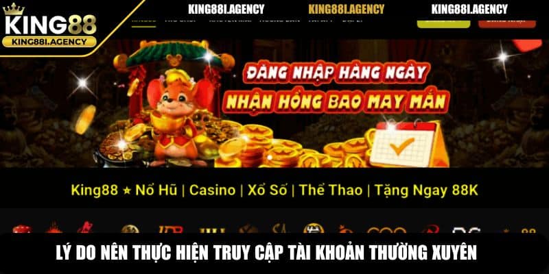 Lý do nên thực hiện truy cập tài khoản thường xuyên