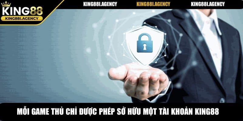 Mỗi game thủ chỉ được phép sở hữu một tài khoản King88