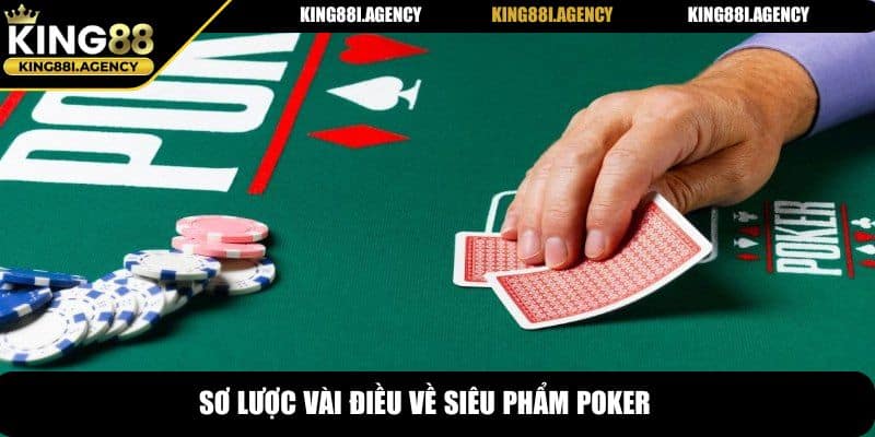 Sơ lược vài điều về siêu phẩm Poker