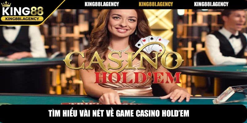 Casino Hold’em - Siêu Phẩm Cá Cược Đình Đám Tại King88 5 Tìm hiểu vài nét về game Casino Hold’em